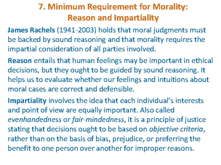 7. Minimum Requirement for Morality: Reason and Impartiality James Rachels (1941 -2003) holds that