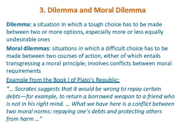 3. Dilemma and Moral Dilemma: a situation in which a tough choice has to