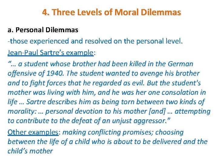 4. Three Levels of Moral Dilemmas a. Personal Dilemmas -those experienced and resolved on