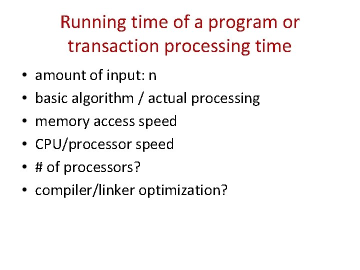 Running time of a program or transaction processing time • • • amount of
