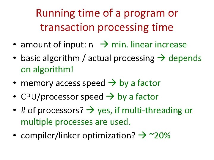 Running time of a program or transaction processing time • amount of input: n