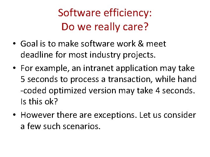 Software efficiency: Do we really care? • Goal is to make software work &