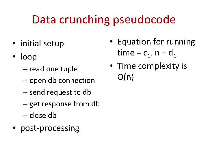 Data crunching pseudocode • initial setup • loop – read one tuple – open