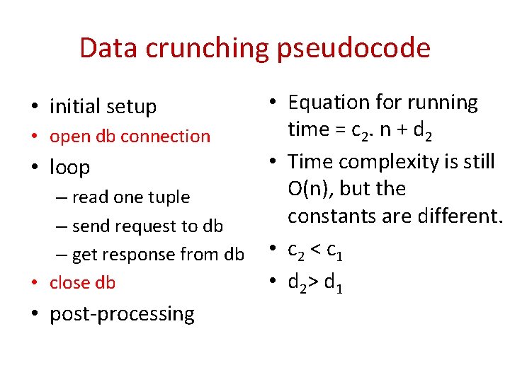 Data crunching pseudocode • initial setup • open db connection • loop – read