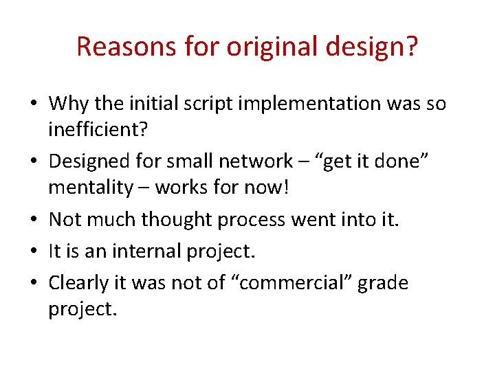 Reasons for original design? • Why the initial script implementation was so inefficient? •