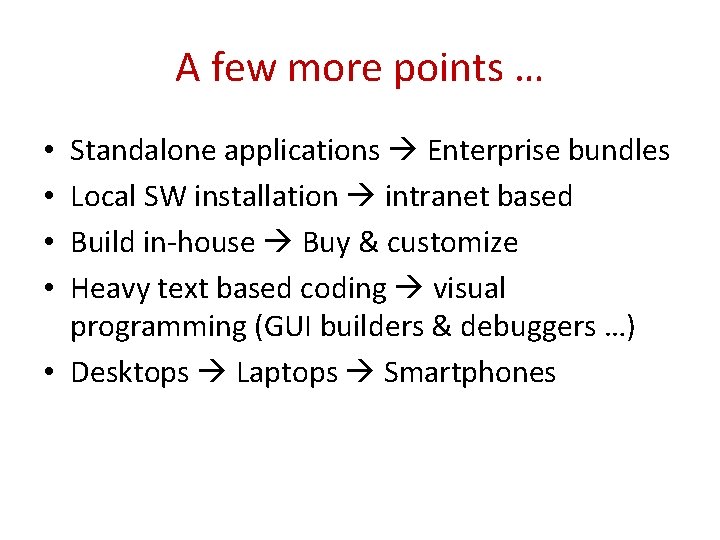 A few more points … Standalone applications Enterprise bundles Local SW installation intranet based