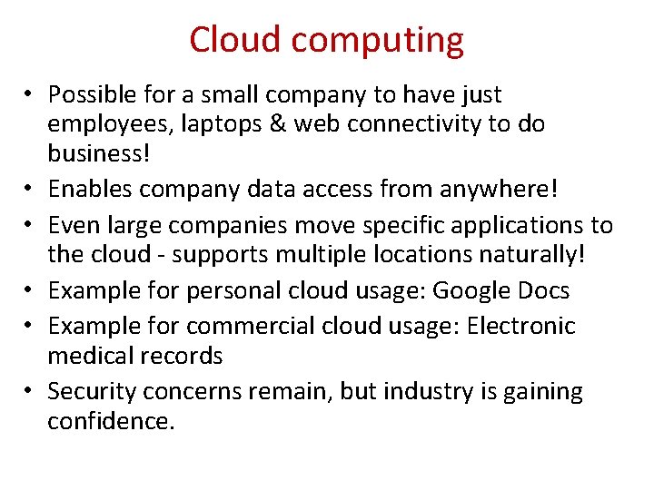 Cloud computing • Possible for a small company to have just employees, laptops &