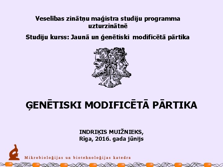 Veselības zinātņu maģistra studiju programma uzturzinātnē Studiju kurss: Jaunā un ģenētiski modificētā pārtika ĢENĒTISKI