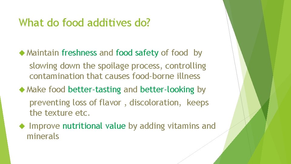 What do food additives do? Maintain freshness and food safety of food by slowing