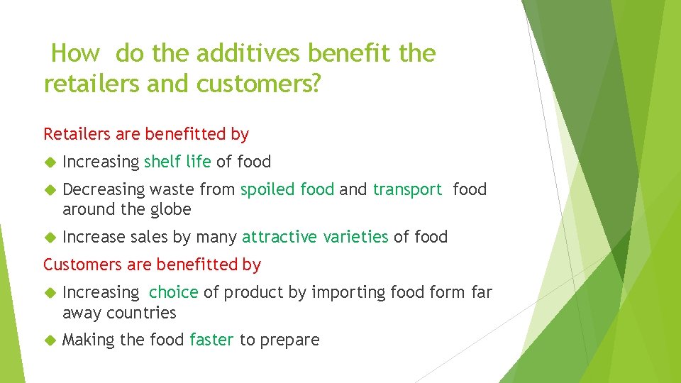 How do the additives benefit the retailers and customers? Retailers are benefitted by Increasing