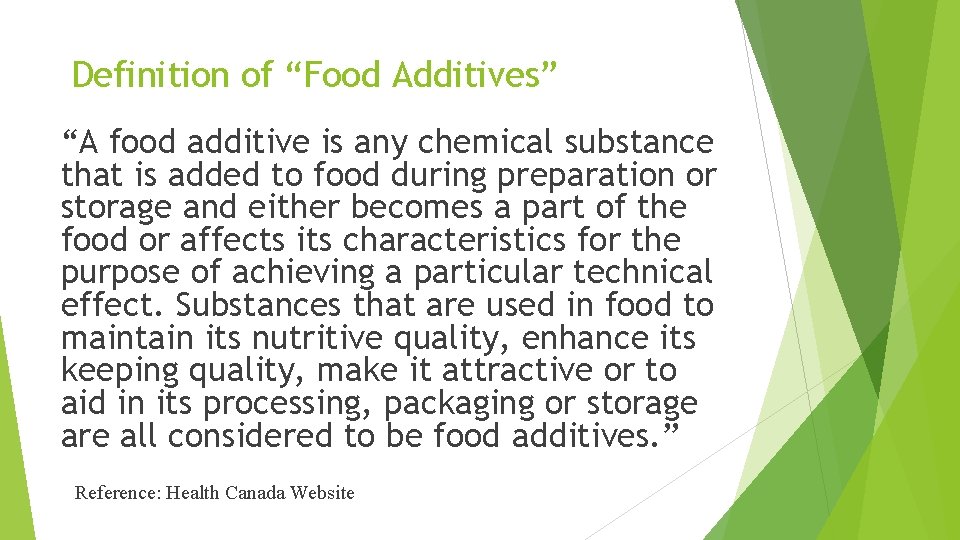 Definition of “Food Additives” “A food additive is any chemical substance that is added