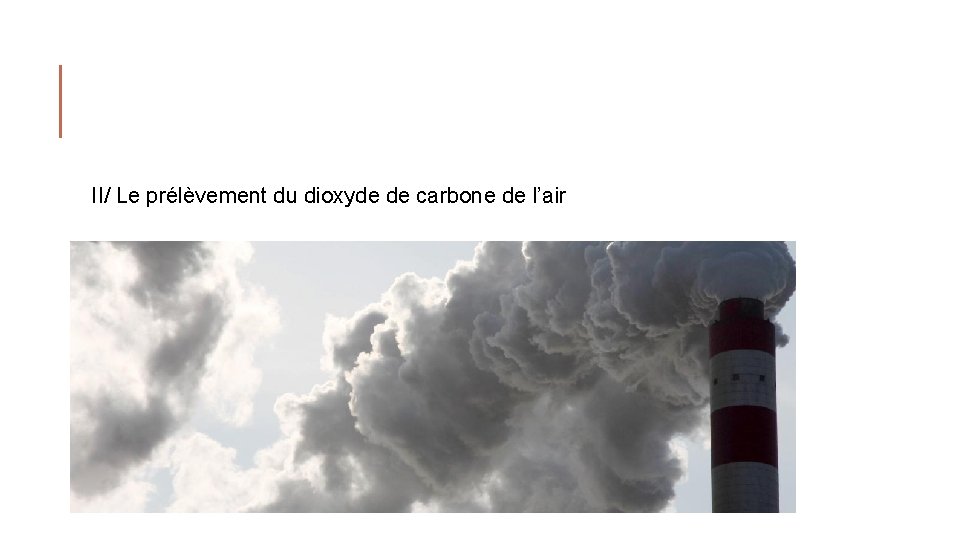 II/ Le prélèvement du dioxyde de carbone de l’air 