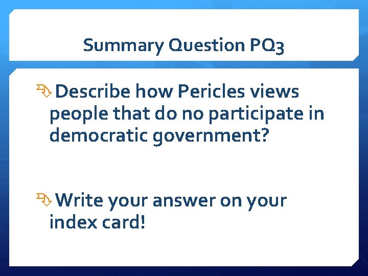 Summary Question PQ 3 Describe how Pericles views people that do no participate in