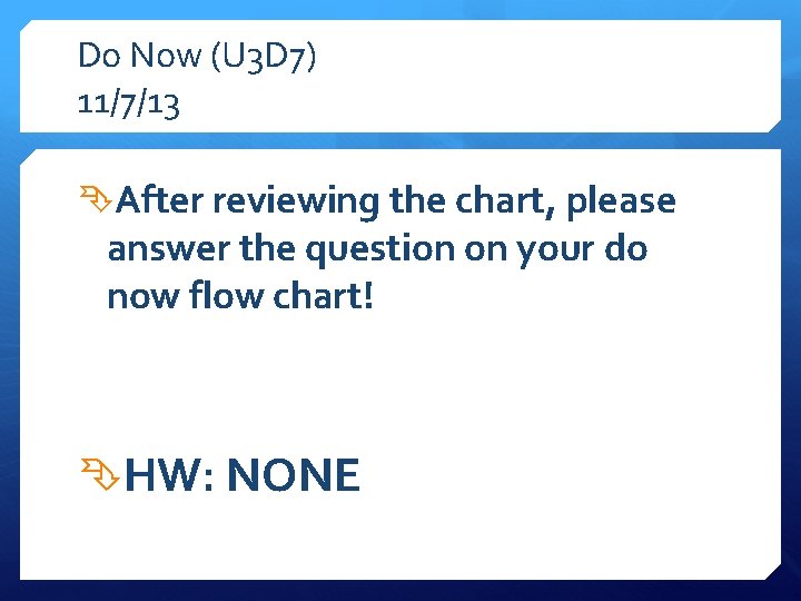 Do Now (U 3 D 7) 11/7/13 After reviewing the chart, please answer the