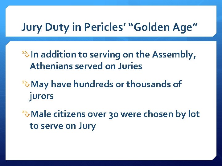 Jury Duty in Pericles’ “Golden Age” In addition to serving on the Assembly, Athenians