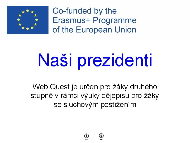 Naši prezidenti Web Quest je určen pro žáky druhého stupně v rámci výuky dějepisu