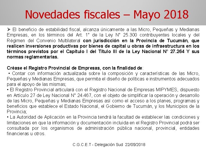 Novedades fiscales – Mayo 2018 Ø El beneficio de estabilidad fiscal, alcanza únicamente a