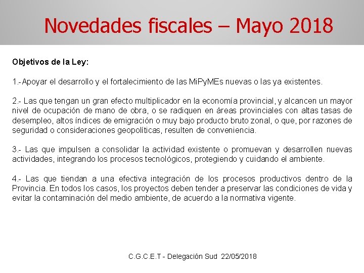 Novedades fiscales – Mayo 2018 Objetivos de la Ley: 1. -Apoyar el desarrollo y