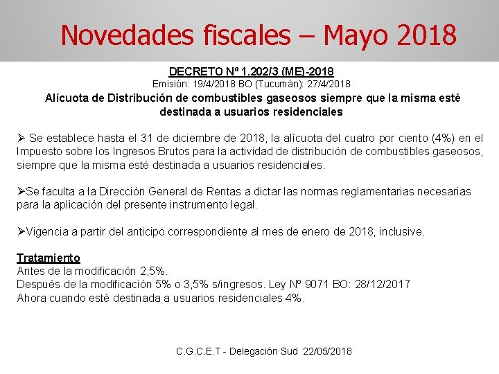 Novedades fiscales – Mayo 2018 DECRETO Nº 1. 202/3 (ME)-2018 Emisión: 19/4/2018 BO (Tucumán):