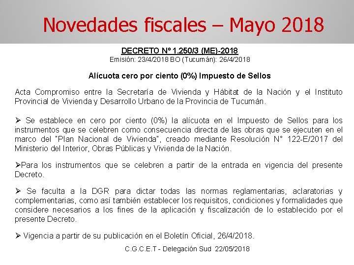 Novedades fiscales – Mayo 2018 DECRETO Nº 1. 250/3 (ME)-2018 Emisión: 23/4/2018 BO (Tucumán):
