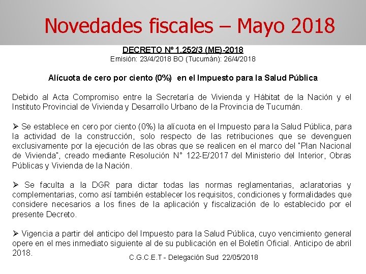 Novedades fiscales – Mayo 2018 DECRETO Nº 1. 252/3 (ME)-2018 Emisión: 23/4/2018 BO (Tucumán):