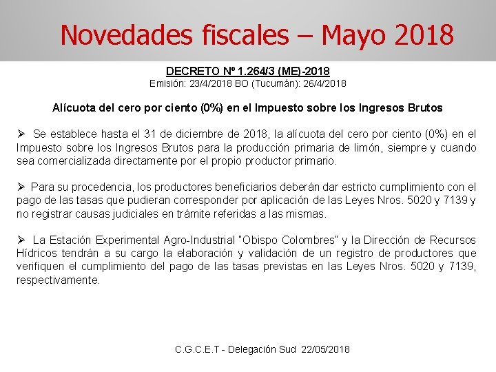 Novedades fiscales – Mayo 2018 DECRETO Nº 1. 264/3 (ME)-2018 Emisión: 23/4/2018 BO (Tucumán):