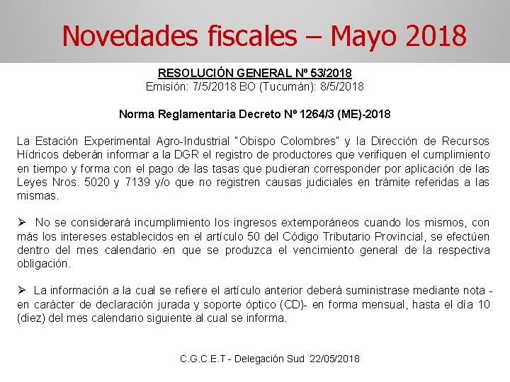 Novedades fiscales – Mayo 2018 RESOLUCIÓN GENERAL Nº 53/2018 Emisión: 7/5/2018 BO (Tucumán): 8/5/2018