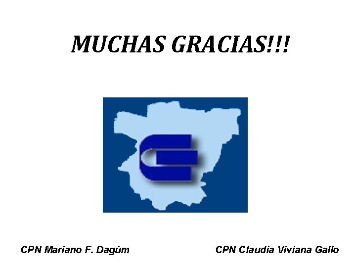 MUCHAS GRACIAS!!! CPN Mariano F. Dagúm CPN Claudia Viviana Gallo 