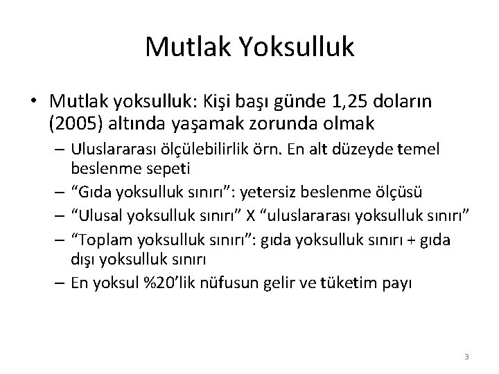 Mutlak Yoksulluk • Mutlak yoksulluk: Kişi başı günde 1, 25 doların (2005) altında yaşamak