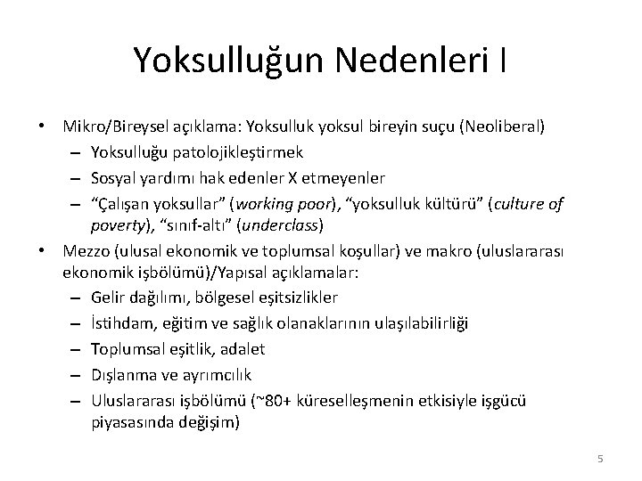 Yoksulluğun Nedenleri I • Mikro/Bireysel açıklama: Yoksulluk yoksul bireyin suçu (Neoliberal) – Yoksulluğu patolojikleştirmek