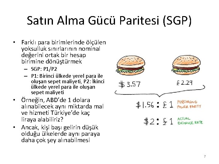 Satın Alma Gücü Paritesi (SGP) • Farklı para birimlerinde ölçülen yoksulluk sınırlarının nominal değerini