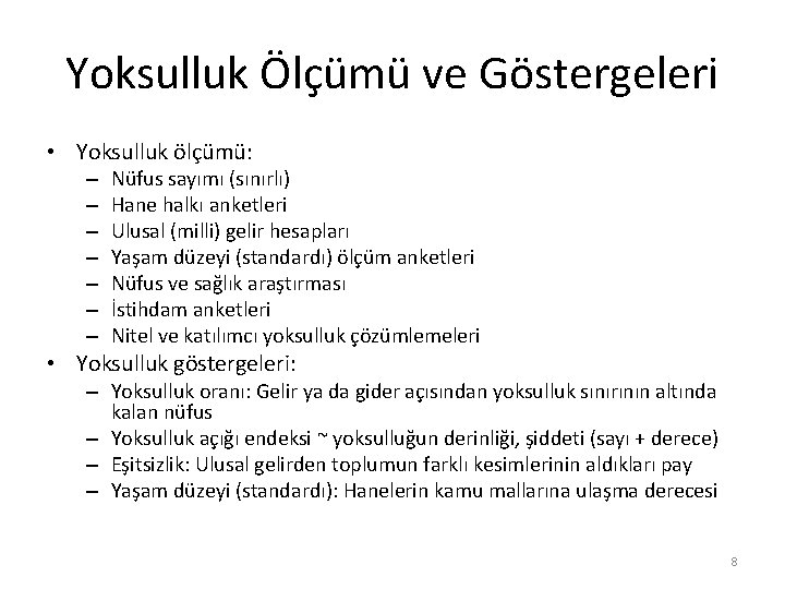 Yoksulluk Ölçümü ve Göstergeleri • Yoksulluk ölçümü: – – – – Nüfus sayımı (sınırlı)