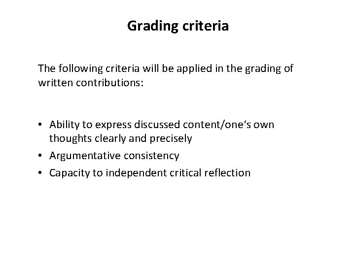 Grading criteria The following criteria will be applied in the grading of written contributions: