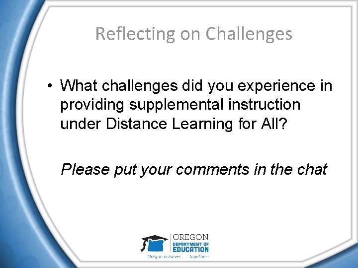 Reflecting on Challenges • What challenges did you experience in providing supplemental instruction under