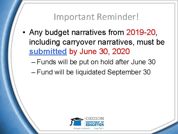 Important Reminder! • Any budget narratives from 2019 -20, including carryover narratives, must be