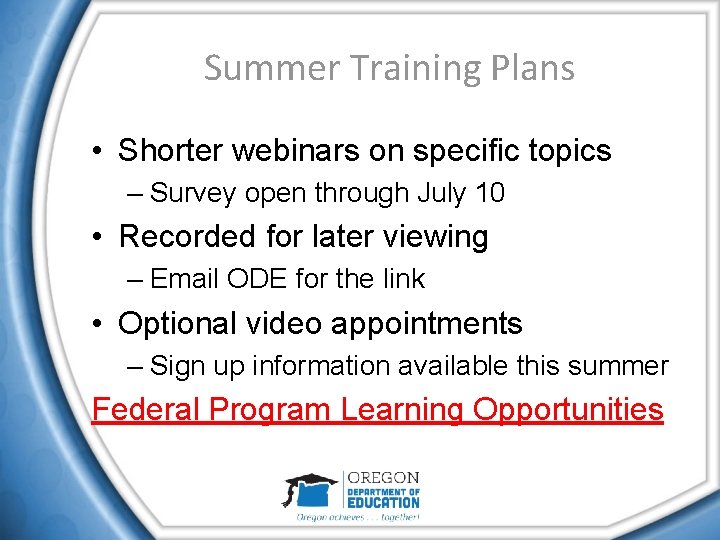 Summer Training Plans • Shorter webinars on specific topics – Survey open through July