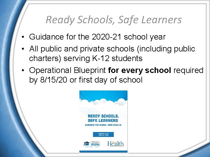Ready Schools, Safe Learners • Guidance for the 2020 -21 school year • All