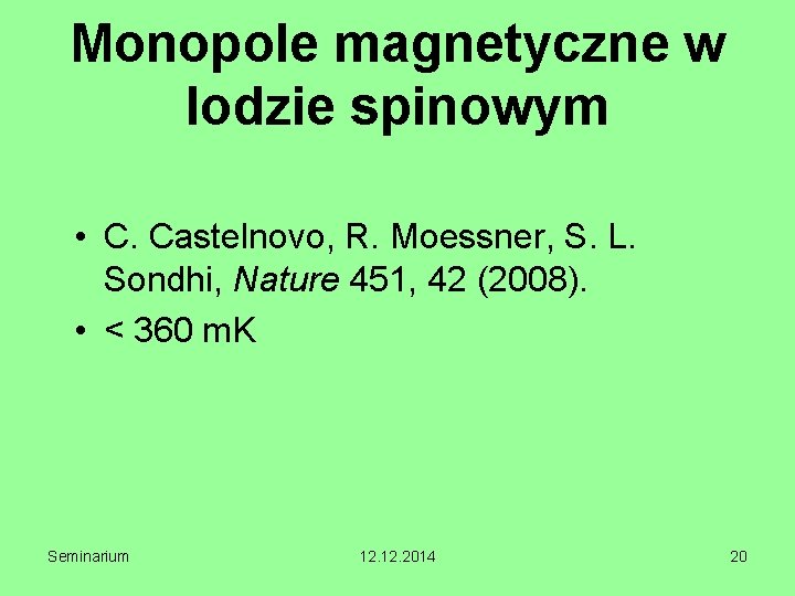 Monopole magnetyczne w lodzie spinowym • C. Castelnovo, R. Moessner, S. L. Sondhi, Nature