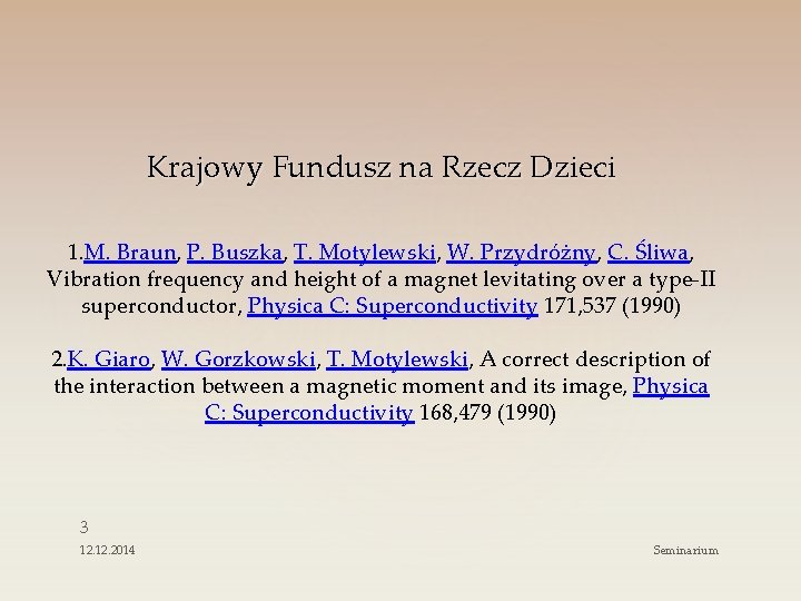 Krajowy Fundusz na Rzecz Dzieci 1. M. Braun, P. Buszka, T. Motylewski, W. Przydróżny, Krajowy Fundusz na Rzecz Dzieci 1. M. Braun, P. Buszka, T. Motylewski, W. Przydróżny,