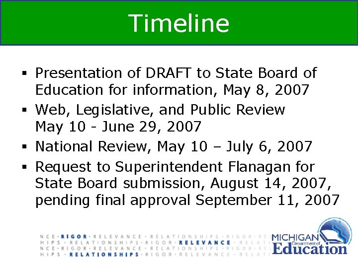 Timeline § Presentation of DRAFT to State Board of Education for information, May 8, Timeline § Presentation of DRAFT to State Board of Education for information, May 8,