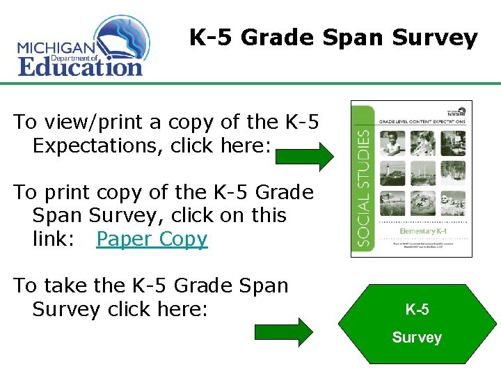 K-5 Grade Span Survey To view/print a copy of the K-5 Expectations, click here: K-5 Grade Span Survey To view/print a copy of the K-5 Expectations, click here: