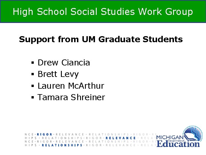 High School Social Studies Work Group Support from UM Graduate Students § § Drew High School Social Studies Work Group Support from UM Graduate Students § § Drew