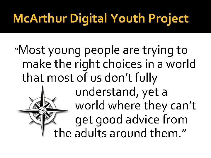 Mc. Arthur Digital Youth Project “Most young people are trying to make the right