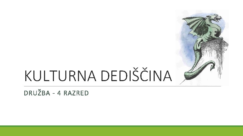 KULTURNA DEDIŠČINA DRUŽBA - 4 RAZRED 