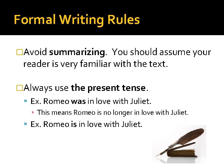 Formal Writing Rules �Avoid summarizing. You should assume your reader is very familiar with