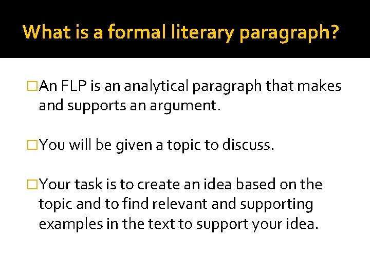 What is a formal literary paragraph? �An FLP is an analytical paragraph that makes