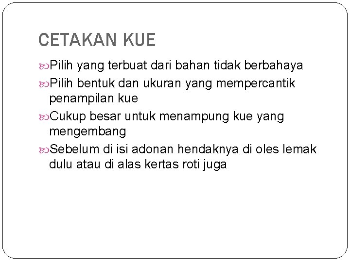 CETAKAN KUE Pilih yang terbuat dari bahan tidak berbahaya Pilih bentuk dan ukuran yang