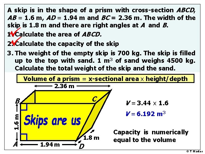 A skip is in the shape of a prism with cross-section ABCD, AB =