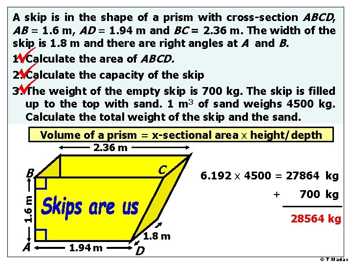A skip is in the shape of a prism with cross-section ABCD, AB =