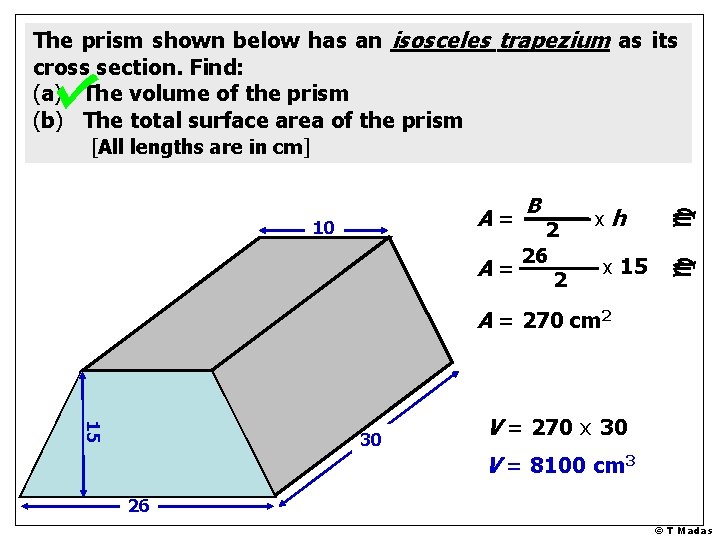 The prism shown below has an isosceles trapezium as its cross section. Find: (a)